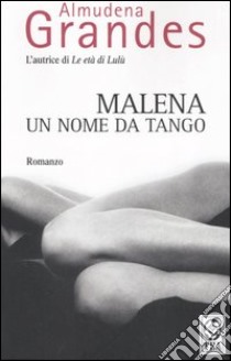 Malena; un nome da tango libro di Grandes Almudena