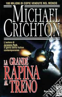La Grande rapina al treno libro di Crichton Michael