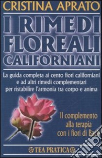 I rimedi floreali californiani libro di Aprato Cristina