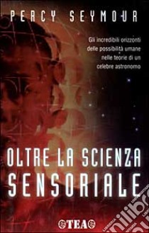 Oltre la scienza sensoriale libro di Seymour Percy