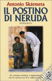 Il postino di Neruda libro di Skármeta Antonio