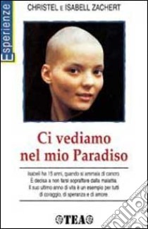 Ci vediamo nel mio paradiso libro di Zachert Christel; Zachert Isabell