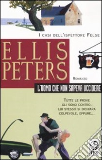 L'uomo che non sapeva uccidere libro di Peters Ellis