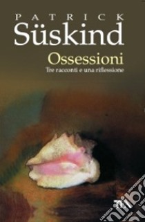 Ossessioni libro di Süskind Patrick