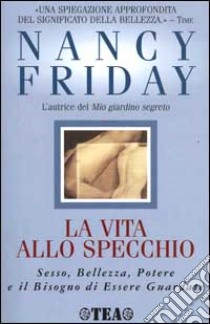 La vita allo specchio libro di Friday Nancy