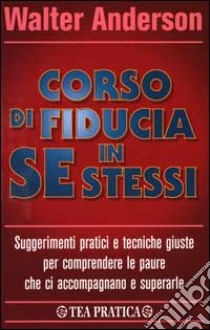 Corso di fiducia in se stessi libro di Anderson Walter