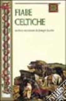 Fiabe celtiche libro di Jacobs J. (cur.)