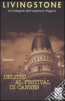 Delitto al Festival di Cannes libro di Livingstone J. B.