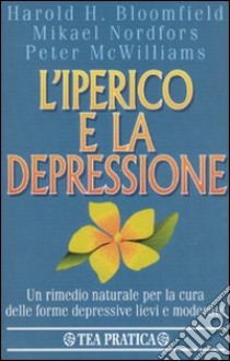 L'iperico e la depressione libro di Bloomfield Harold - Nordfors Mikael - McWilliams Peter