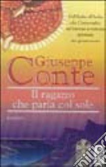 Il ragazzo che parla col sole libro di Conte Giuseppe