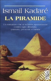 La piramide libro di Kadaré Ismail