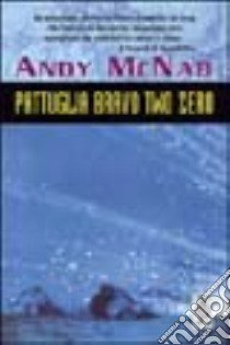 Pattuglia Bravo Two Zero libro di McNab Andy