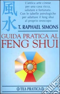 Guida pratica al feng shui libro di Simons Raphael T.