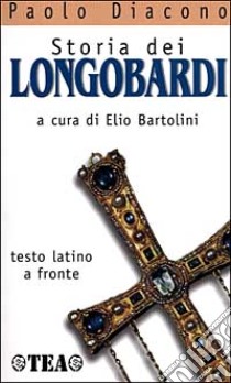 Storia dei longobardi. Testo latino a fronte libro di Paolo Diacono