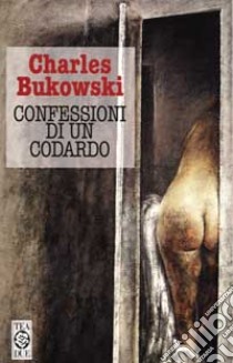 Confessioni di un codardo libro di Bukowski Charles