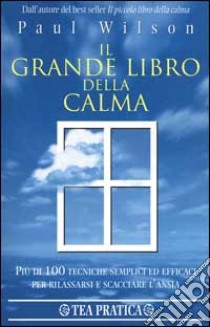 Il grande libro della calma libro di Wilson Paul