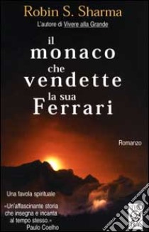 Il monaco che vendette la sua Ferrari libro di Sharma Robin S.