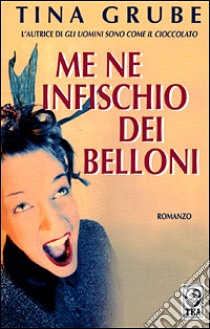 Me ne infischio dei belloni libro di Grube Tina