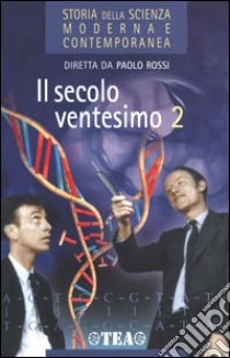 Storia della scienza moderna e contemporanea. Vol. 3/2: Il secolo ventesimo. libro