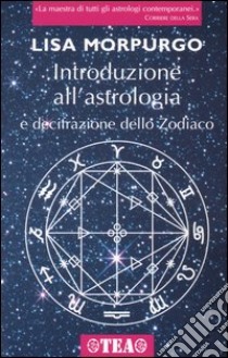 Introduzione all'astrologia e decifrazione dello zodiaco libro di Morpurgo Lisa