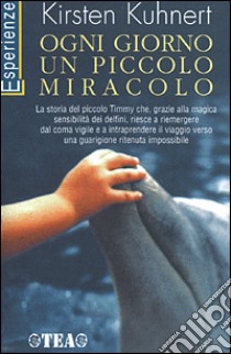 Ogni giorno un piccolo miracolo libro di Kuhnert Kirsten