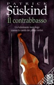 Il contrabbasso libro di Süskind Patrick