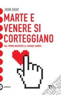 Marte e Venere si corteggiano libro di Gray John