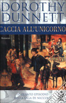 Caccia all'unicorno libro di Dunnett Dorothy