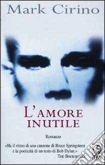 L'amore inutile libro di Cirino Mark