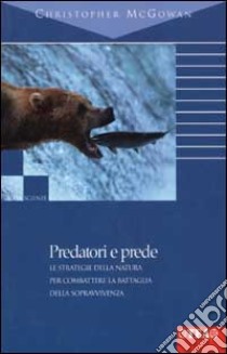 Predatori e prede libro di McGowan Christopher