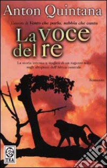 La voce del re libro di Quintana Anton