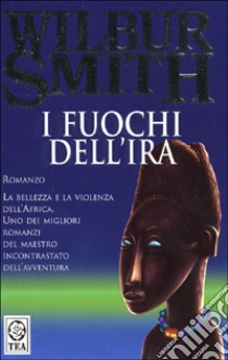 I fuochi dell'ira libro di Smith Wilbur