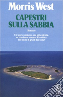 Capestri sulla sabbia libro di West Morris