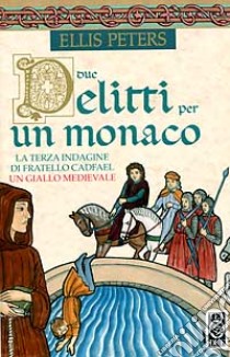 Due delitti per un monaco libro di Peters Ellis