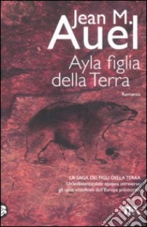 Ayla, figlia della terra libro di Auel Jean M.