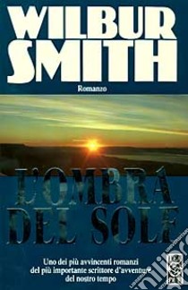 L'ombra del sole libro di Smith Wilbur