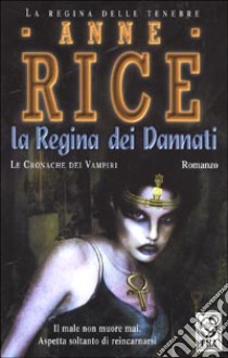 La regina dei dannati. Le cronache dei vampiri libro di Rice Anne