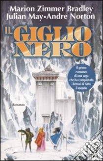 Il giglio nero libro di Zimmer Bradley Marion; May Julian; Norton Andre