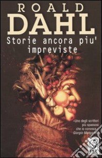 Storie ancora più impreviste libro di Dahl Roald