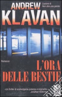 L'ora delle bestie libro di Klavan Andrew