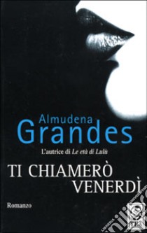 Ti chiamerò Venerdì libro di Grandes Almudena