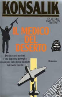 Il medico del deserto libro di Konsalik Heinz G.