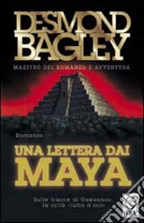 Una lettera dai maya libro di Bagley Desmond