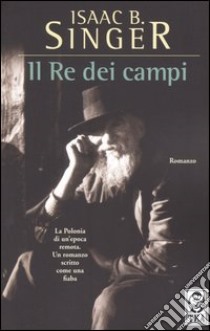 Il re dei campi libro di Singer Isaac Bashevis