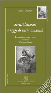 Scritti letterari e saggi di varia umanità libro di Onufrio Enrico; Rando G. (cur.)