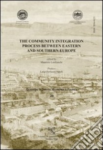 The community integration process between eastern and southern Europe libro di Lanfranchi M. (cur.)
