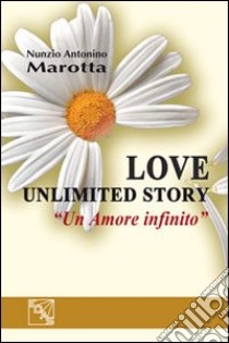 Love unlimited story. «Un amore infinito» libro di Marotta Nunzio A.