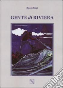 Gente di riviera libro di Sisci Rocco