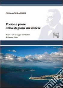 Poesie e prose della stagione messinese libro di Pascoli Giovanni; Rando G. (cur.)