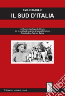 Il sud d'Italia. «Noi fummo i gattopardi, i leoni; chi ci sostituirà saranno gli sciacalli, le iene» Principe Don Fabrizio Salina libro di Maglie Emilio